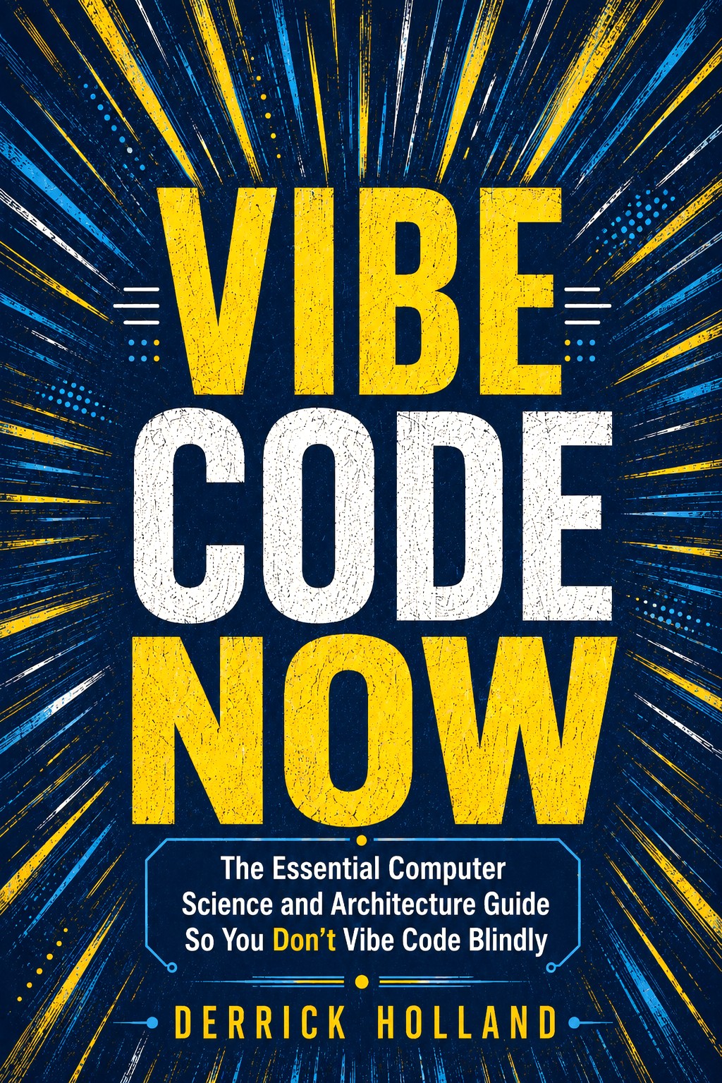 Vibe Code Now: The Essential Computer Science and Architecture Guide cover